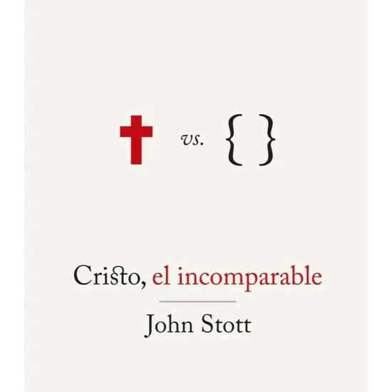 Cristo, el incomparable - John Stott - Pura Vida Books