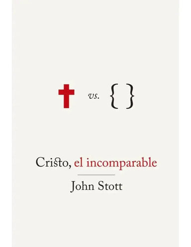 Cristo, el incomparable - John Stott - Pura Vida Books