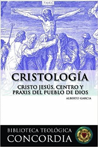 Cristología - Alberto L. García - Pura Vida Books
