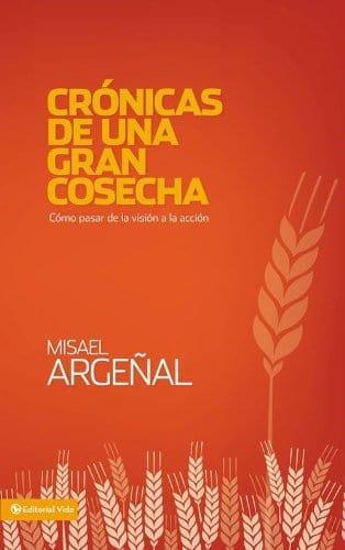 Crónicas de una gran cosecha - Misael Argeñal Rodriguez - Pura Vida Books