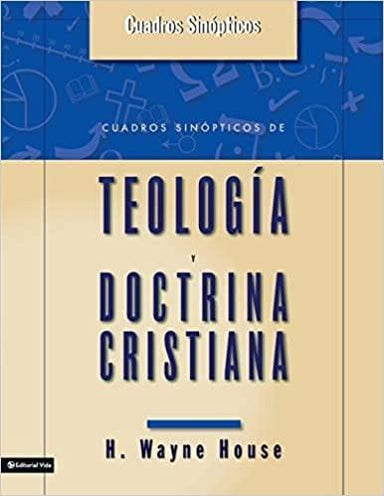 Cuadros sinópticos de teología y doctrina cristiana - H. Wayne House - Pura Vida Books