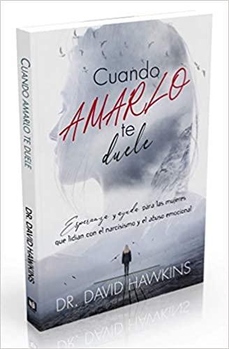 Cuando amarlo te duele - David Hawkins - Pura Vida Books