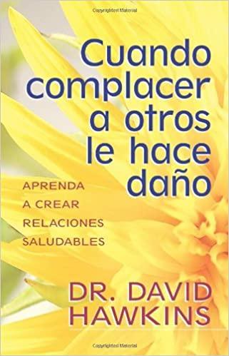 Cuando complacer a otros le hace daño - David Hawkins - Pura Vida Books