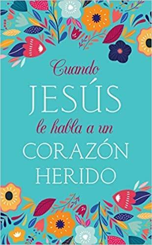 Cuando Jesús le habla a un corazón herido - Pura Vida Books