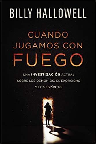 Cuando jugamos con fuego - Billy Hallowell - Pura Vida Books