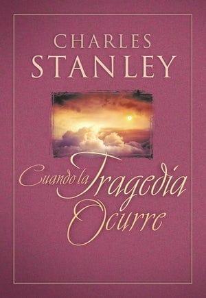 Cuando La Tragedia Ocurre - Charles F. Stanley - Pura Vida Books