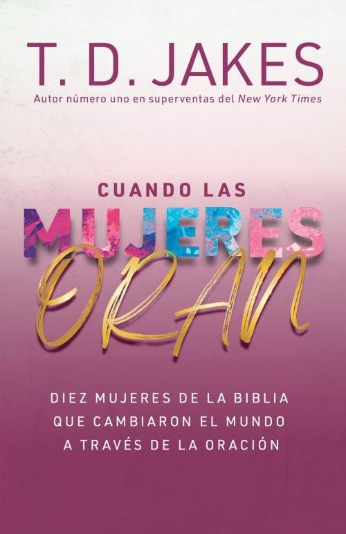 Cuando las mujeres oran - T. D. Jakes - Pura Vida Books