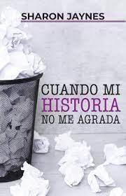 Cuando mi historia no me agrada -Sharon Jaynes - Pura Vida Books