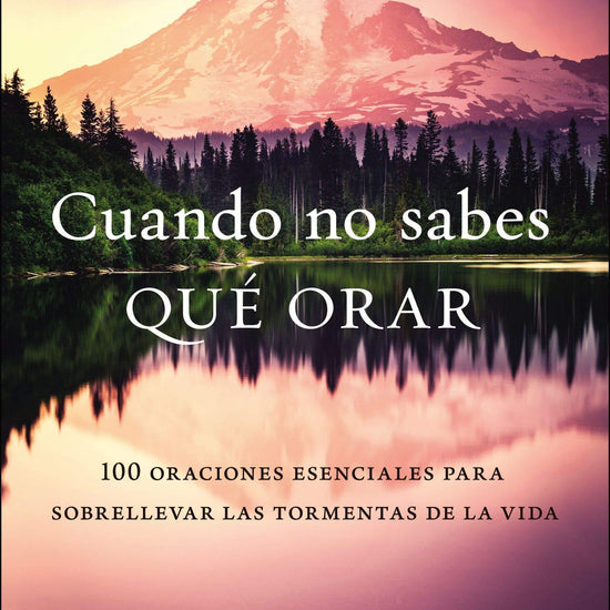 Cuando no sabes qué orar: 100 oraciones esenciales para sobrellevar las tormentas de la vida - Charles Stanley - Pura Vida Books