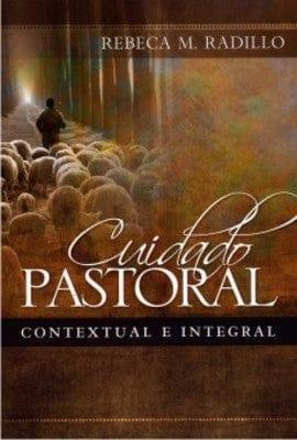 Cuidado Pastoral Contextual E Integral- Rebeca M. Radillo - Pura Vida Books