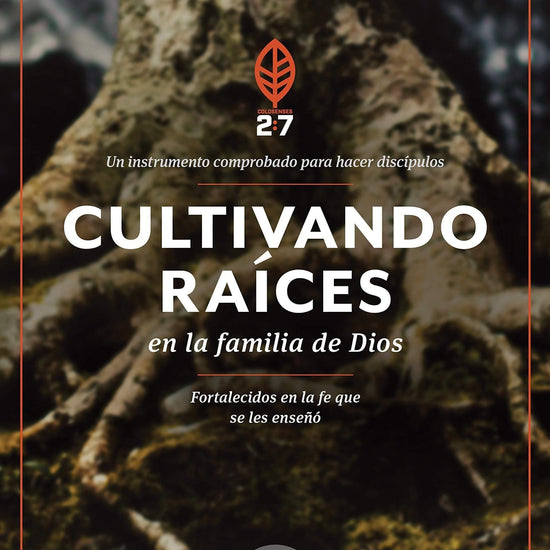 Cultivando raíces en la familia de Dios: Un curso de discipulado para fortalecer su caminar con Dios (La Serie 2:7) - Pura Vida Books