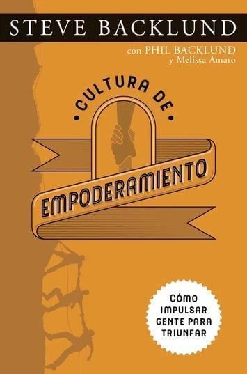 Cultura de Empoderamiento - Steve Backlund - Pura Vida Books