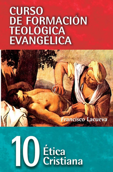 Curso de Formación Teológica Evangélica: Etica Cristiana - Francisco Lacueva - Pura Vida Books