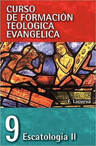 Curso de Formación Teológica Evangélica (Tomo 9) - Escatología II - F. Lacueva - Pura Vida Books
