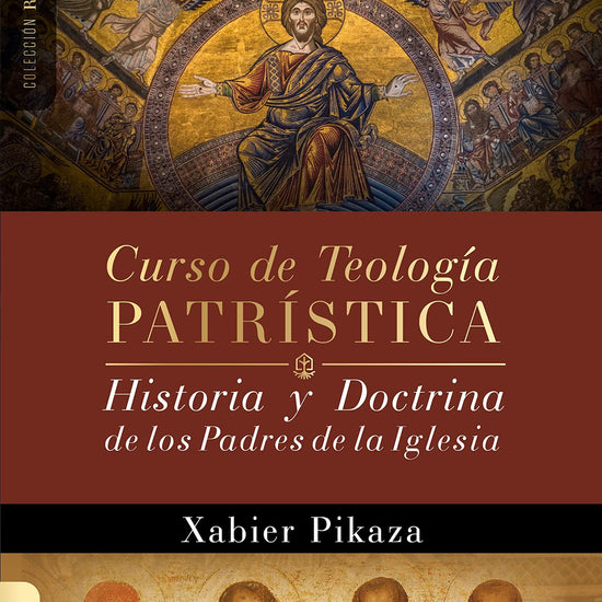 Curso de Teología Patrística, Historia y Doctrina de los Padres de la Iglesia - Xabier Pikaza - Pura Vida Books