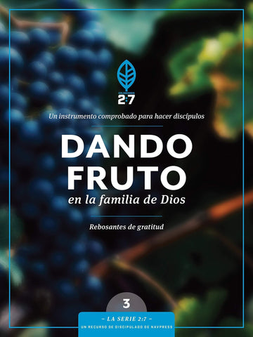 Dando fruto en la familia de Dios: Un curso de discipulado para fortalecer su caminar con Dios (La Serie 2:7) - Pura Vida Books