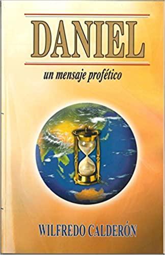 Daniel: Un Mensaje Profetico - Wilfredo Calderon - Pura Vida Books