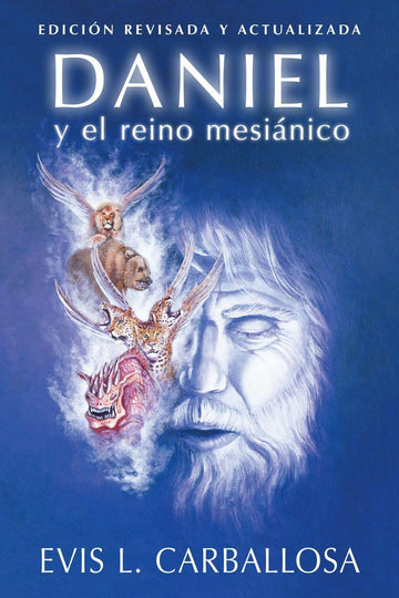 Daniel y el reino mesianico- Evis L. Carballosa - Pura Vida Books