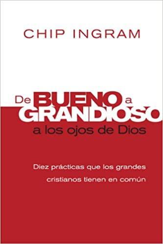 De bueno a grandioso a los ojos de Dios - Chip Ingram - Pura Vida Books