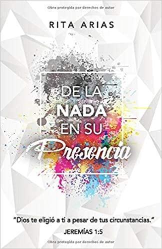 De la nada en su presencia - Rita Arias - Pura Vida Books