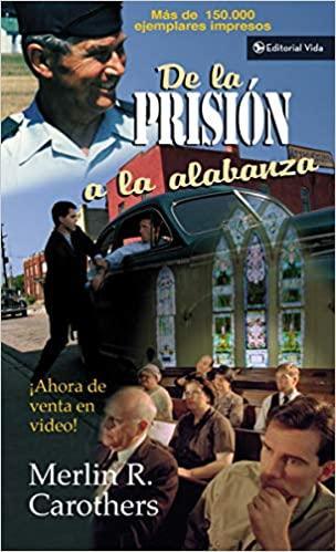 De la Prisión a la Alabanza - Merlín R. Carothers - Pura Vida Books