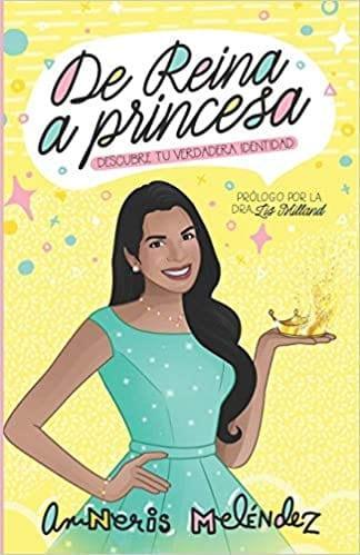 De Reina a Princesa- Amneris Melendez - Pura Vida Books