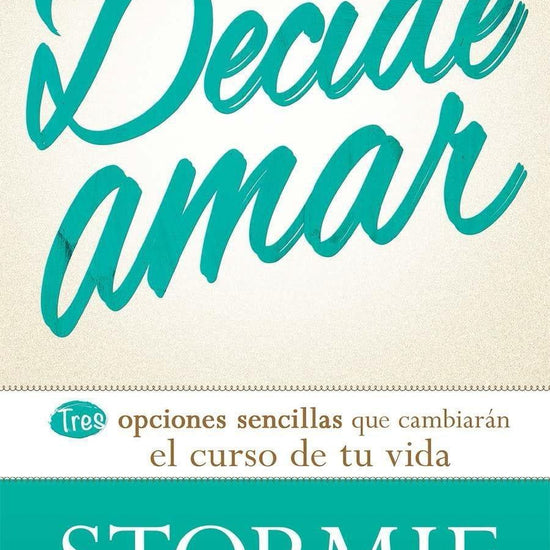 Decide amar - Stormie Omartian - Pura Vida Books