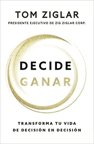 Decide Ganar - Tom Ziglar - Pura Vida Books
