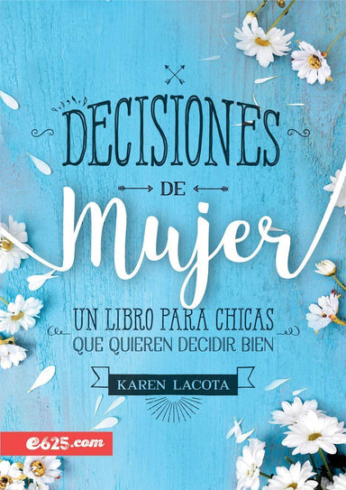 Decisiones de mujer: Un libro para chicas que quieren decidir bien - Pura Vida Books