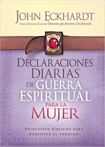 Declaraciones Diarias de Guerra Espiritual Para la Mujer - John Eckhardt - Pura Vida Books