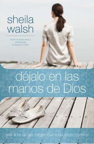 Déjalo en las manos de Dios - Sheila Walsh - Pura Vida Books