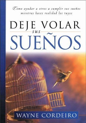 Deje volar sus sueños - Wayne Cordeiro - Pura Vida Books