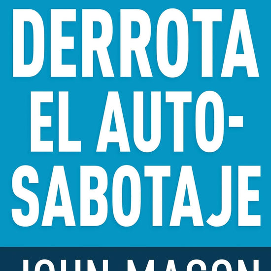 Derrota el auto-sabotaje - John Mason - Pura Vida Books