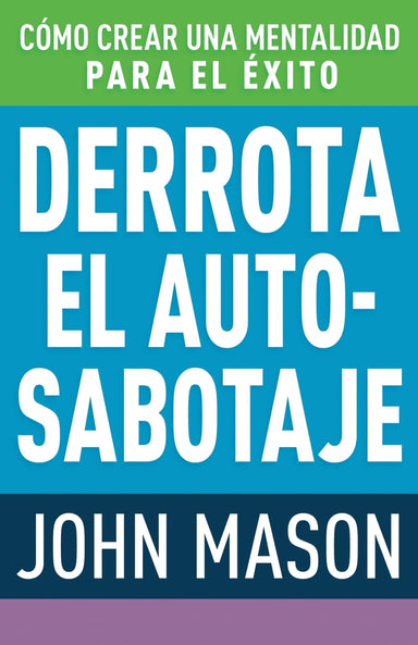 Derrota el auto-sabotaje - John Mason - Pura Vida Books