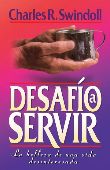 Desafío a servir - Charles R. Swindoll - Pura Vida Books