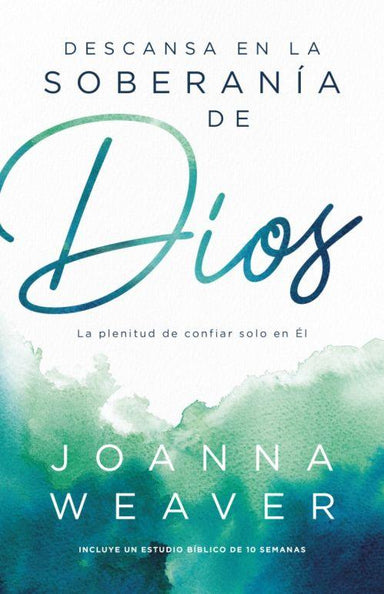 Descansa en la soberanía de Dios -Joanna Weaver - Pura Vida Books