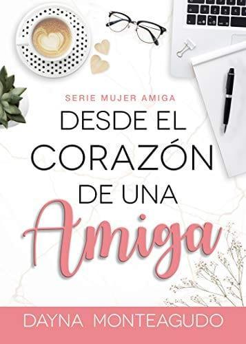 Desde el Corazón de una Amiga Dayna Monteagudo - Pura Vida Books