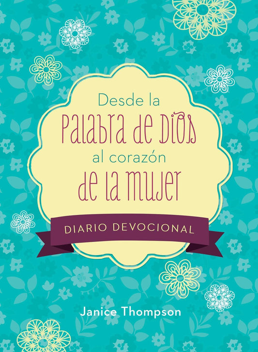 Desde la Palabra de Dios al corazón de la mujer- Janice Thompson - Pura Vida Books