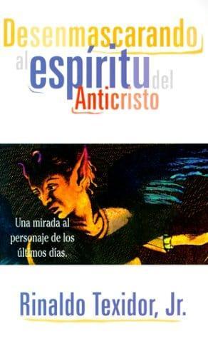 Desenmascarando al espíritu del anticristo - Rinaldo Texidor, Jr. - Pura Vida Books