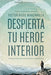 Despierta tu héroe interior- Victor Hugo Manzanilla - Pura Vida Books