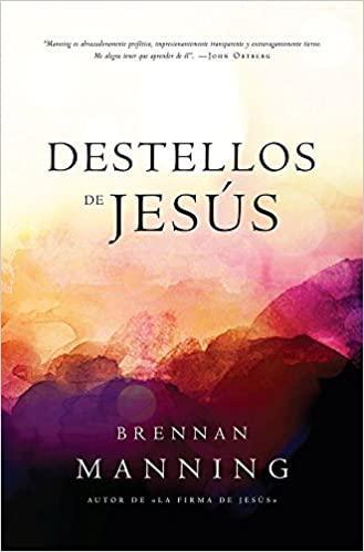 Destellos de Jesus - Brennan Manning - Pura Vida Books