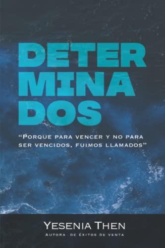 Determinados: Porque para vencer y no para ser vencidos, fuimos llamados - Pura Vida Books