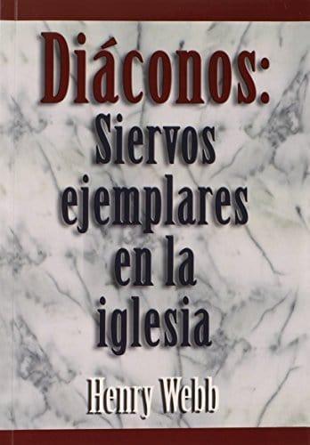 Diáconos: Siervos Ejemplares En La Iglesia - Henry Webb - Pura Vida Books