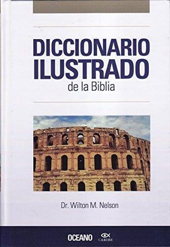 Diccionario Ilustrado de la Biblia - Dr. Wilton M. Nelson - Pura Vida Books