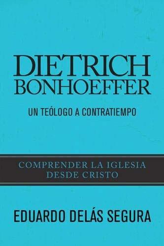 Dietrich Bonhoeffer - Eduardo Delás Segura - Pura Vida Books