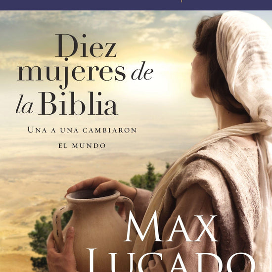 Diez mujeres de la Biblia- Max Lucado - Pura Vida Books