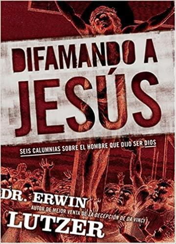 Difamando a Jesús - Erwin Lutzer - Pura Vida Books