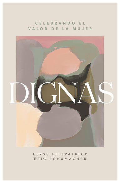 Dignas - Elyse Fitzpatrick, Eric Schumacher - Pura Vida Books