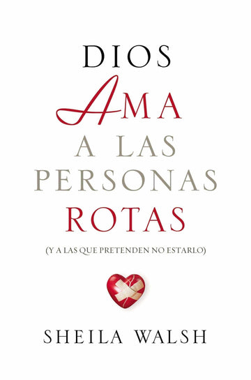 Dios ama a las personas rotas - Sheila Walsh - Pura Vida Books