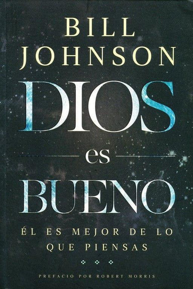 Dios es Bueno- Bill Johnson - Pura Vida Books